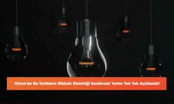 Afyon'da Bu Tarihlere Dikkat: Elektriği Kesilecek Yerler Tek Tek Açıklandı!