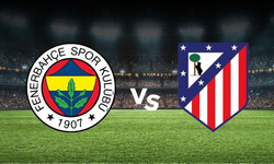 Fenerbahçe Atletico Madrid maçı ne zaman, saat kaçta, kimin stadında?