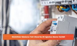 Elektrikler Günlerce Yok! Afyon'da 25 Ağustos Alarmı Verildi!