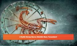 2 Eylül Akrep Burcu Günlük Burç Yorumları!