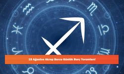 15 Ağustos Akrep Burcu Günlük Burç Yorumları!