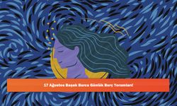 17 Ağustos Başak Burcu Günlük Burç Yorumları!