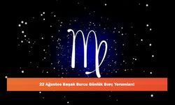22 Ağustos Başak Burcu Günlük Burç Yorumları!