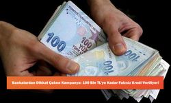 Bankalardan Dikkat Çeken Kampanya: 100 Bin TL’ye Kadar Faizsiz Kredi Veriliyor!