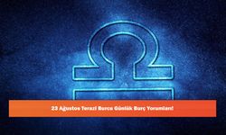 23 Ağustos Terazi Burcu Günlük Burç Yorumları!