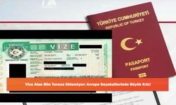 Vize Alan Bile Turuna Gidemiyor: Avrupa Seyahatlerinde Büyük Kriz!