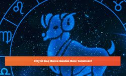 3 Eylül Koç Burcu Günlük Burç Yorumları!