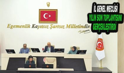 İl Genel Meclisi Yılın Son Toplantısını Gerçekleştirdi