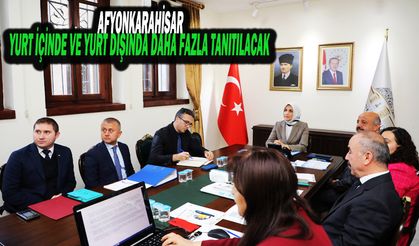 Afyonkarahisar’ın Turizminin Tanıtılması İçin Harekete Geçildi
