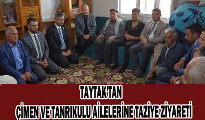 TAYTAK'TAN ÇİMEN VE TANRIKULU AİLELERİNE TAZİYE ZİYARETİ