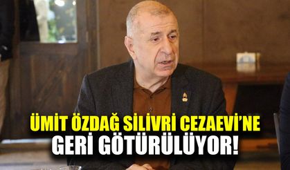 Ümit Özdağ Silivri'ye geri götürülüyor
