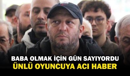 Ünlü oyuncunun acı günü