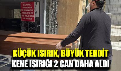 Kene ısırığı 2 can daha aldı