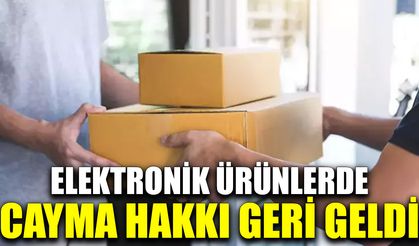 Elektronik ürünlerde cayma hakkı geri geldi
