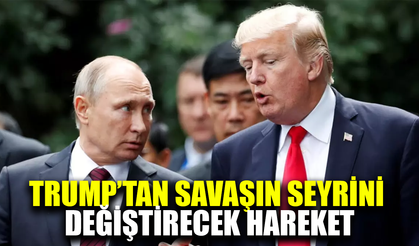 Trump'tan savaşın seyrini değiştirecek hamle