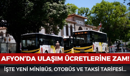 Afyon’da ulaşım ücretlerine zam! İşte yeni minibüs, otobüs ve taksi tarifesi...