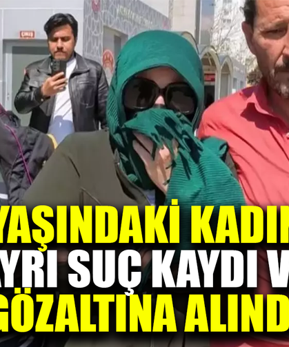 51 yaşındaki kadının suç kaydı şaşırttı