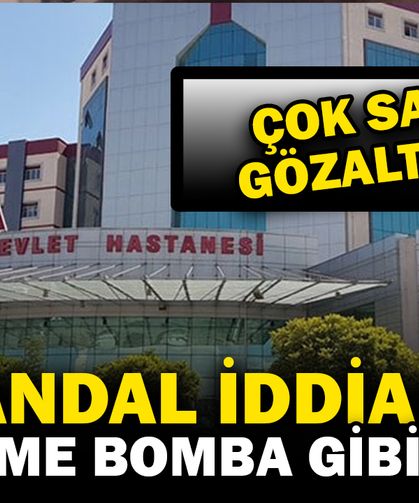 Tefecilik ve Kaçak İlaç İddiası: Hastanede Gözaltı Dalgası