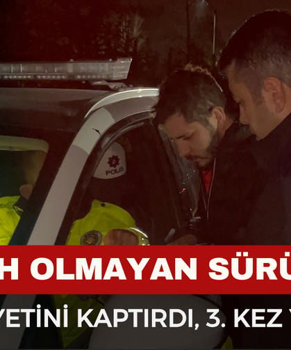 Islah Olmayan Sürücü! Üçüncü Kez Yakalandı