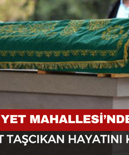 Cumhuriyet Mahallesi’nin Acı Kaybı: Melahat Taşcıkan Hayatını Kaybetti