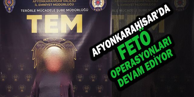 Afyonkarahisar' da FETÖ Hükümlüsü Gözaltına Alındı