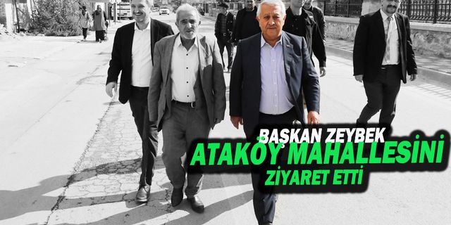 Başkan Zeybek Ataköy Mahallesi'ni Ziyaret Etti