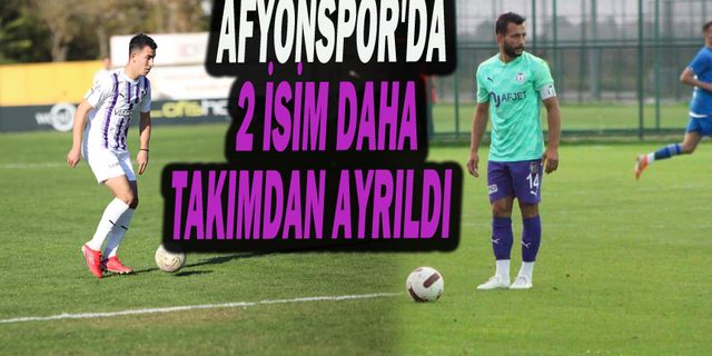 Afyonspor'da 2 İsim Daha Takımdan Ayrıldı