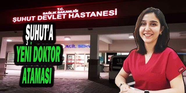 Doktor Ataması Şuhut’ta Memnuniyetle Karşılandı