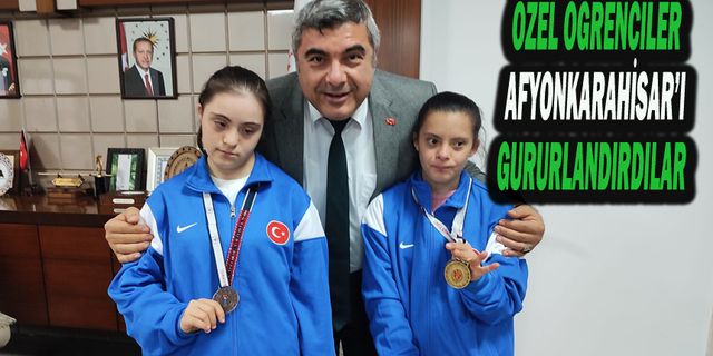 Özel Öğrenciler Afyonkarahisar’ı Gururlandırdılar