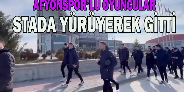Afyonspor’lu futbolcular stada yürüyerek gitti
