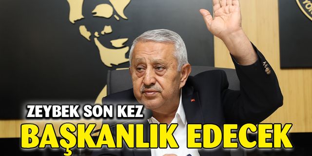 Başkan Zeybek, meclise son kez başkanlık yapacak