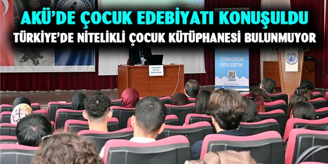 AKÜ’de çocuk edebiyatının Türk edebiyatında yeri ve önemi anlatıldı