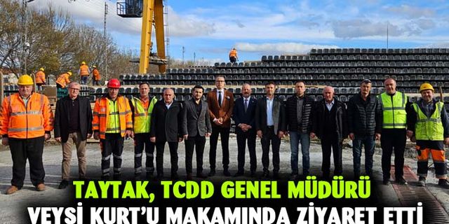 Milletvekili Taytak, TCDD Genel Müdürü Veysi Kurt’u makamında ziyaret etti
