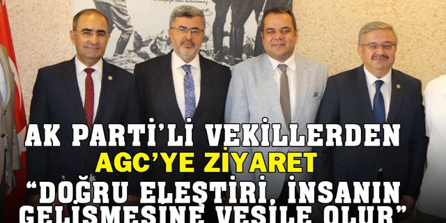 AK Parti Milletvekilleri AGC’yi Ziyaret Etti