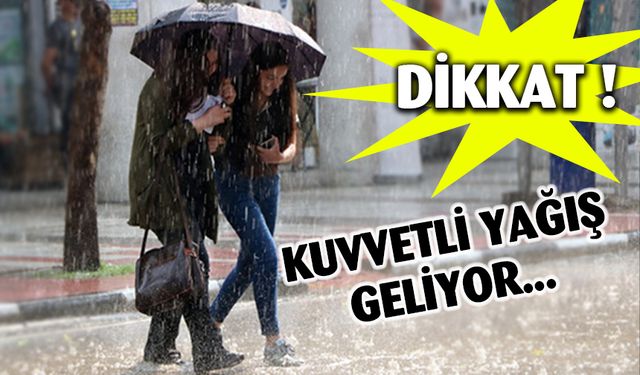 Dikkat, Kuvvetli Yağış Geliyor