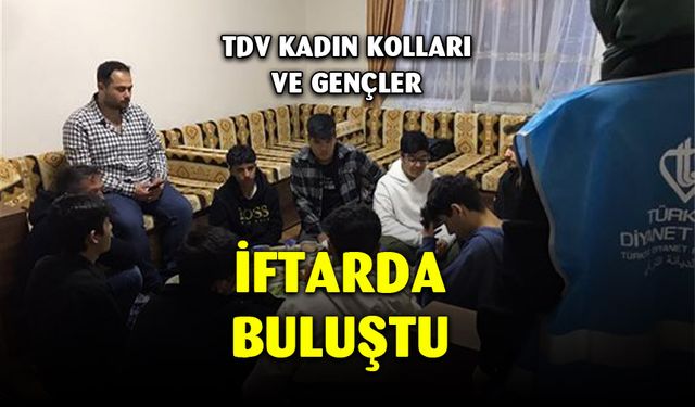TDV Kadın Kolları Gençlerle İftar Yaptı