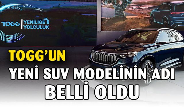 TOGG’un yeni SUV modelinin ismi belli oldu
