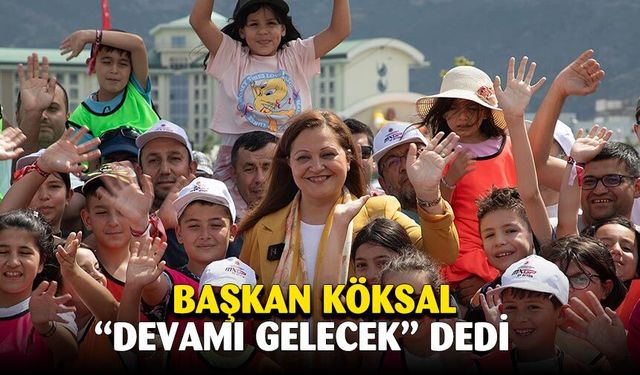 Başkan Köksal, "devamı gelecek" dedi