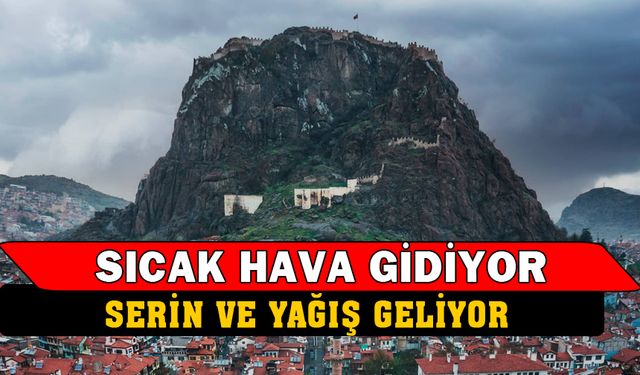 Sıcak hava yerini serine ve yağışa bırakıyor