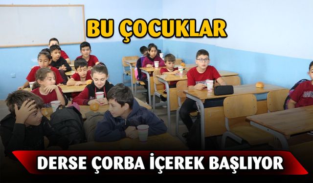 Haftada 1 gün derse çorba içerek başlıyorlar