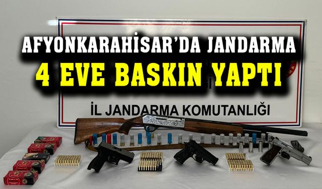 Afyonkarahisar’da jandarma 4 eve baskın yaptı