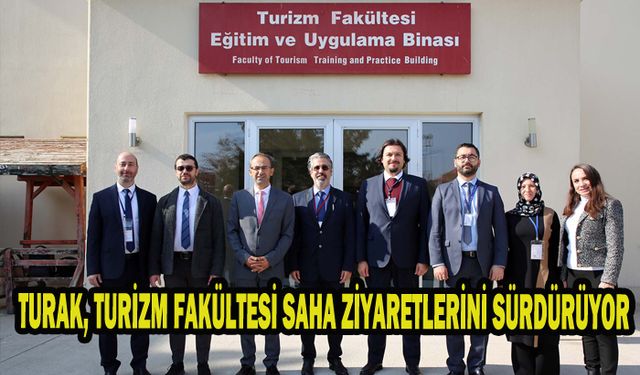 TURAK, TURİZM FAKÜLTESİ SAHA ZİYARETLERİNİ SÜRDÜRÜYOR