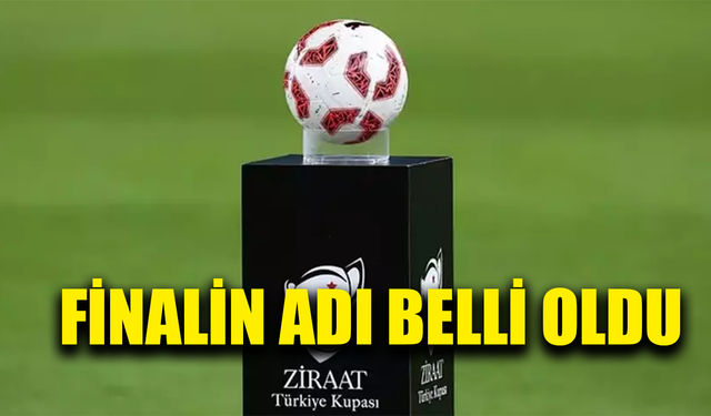 Kupa finalinin rakipleri belli oldu