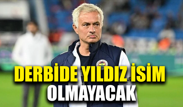 Derbide yıldız isim olmayacak