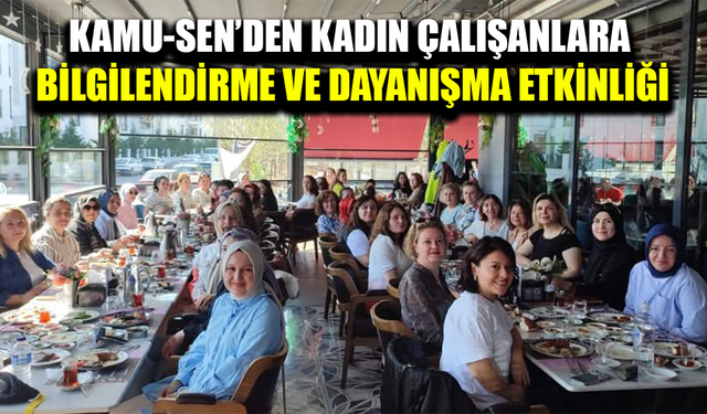 Kamu-Sen’den çalışan kadın memurlara yönelik tanışma ve dayanışma kahvaltısı
