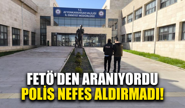 FETÖ'den aranıyordu, polis nefes aldırmadı