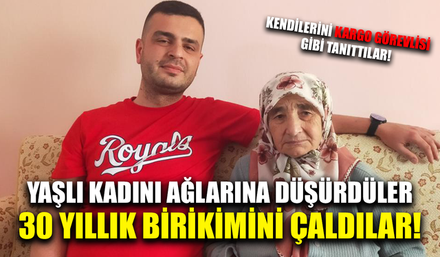 Yaşlı kadını ağlarına düşürdüler: 30 yıllık birikimini çaldılar!