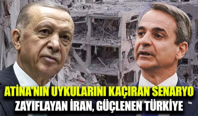 Yunanistan'ın Endişesi: Zayıflayan İran, Güçlenen Türkiye