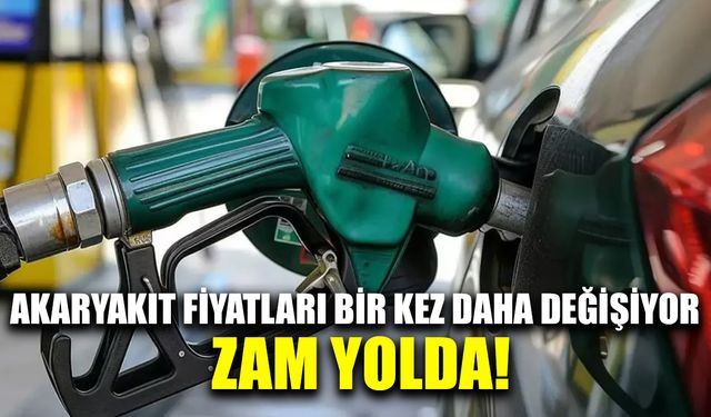 Akaryakıt fiyatları bir kez daha değişiyor zam yolda!