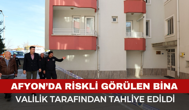 Afyonkarahisar'da riskli görülen bina tahliye edildi